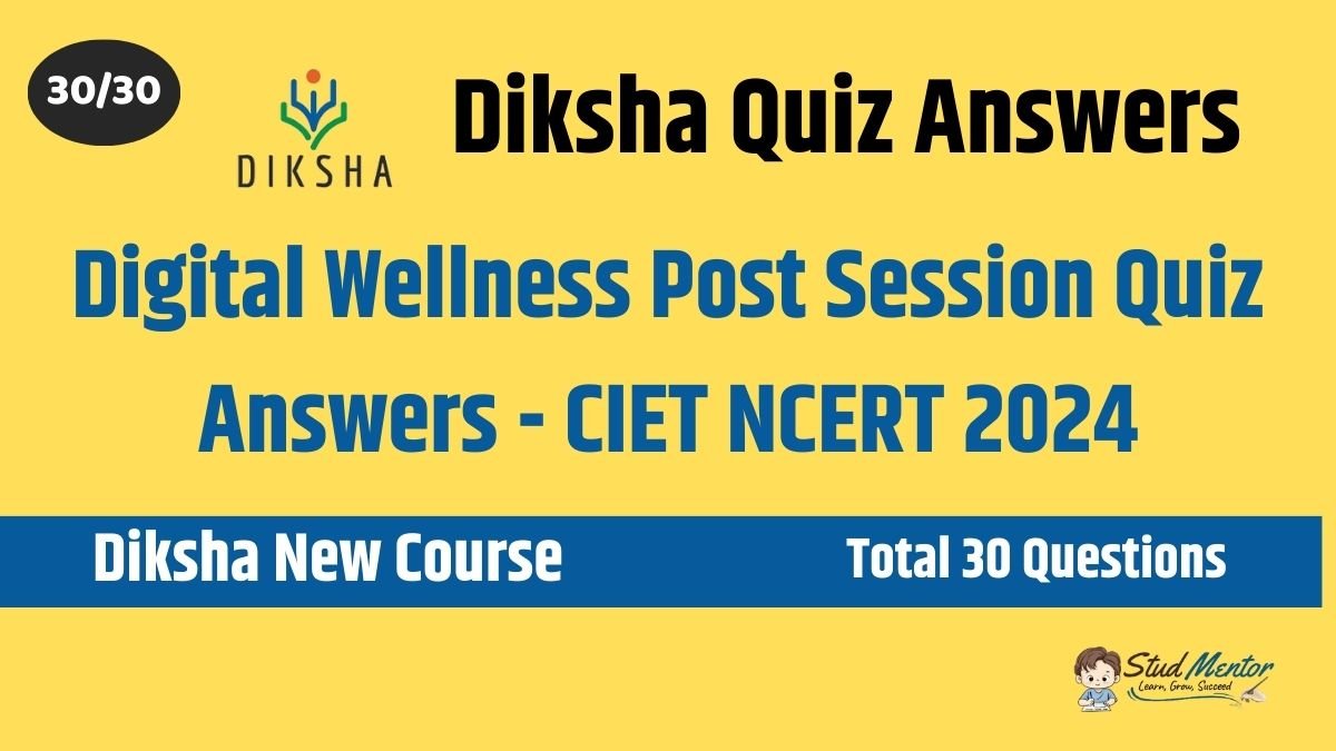 Digital Wellness Post Session Quiz Answers - CIET NCERT 2024