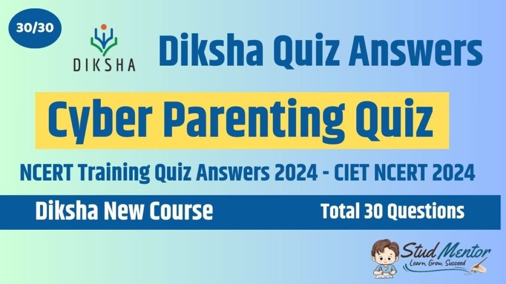 Cyber Parenting Quiz Diksha New Course Answers 2024 - NCERT Training