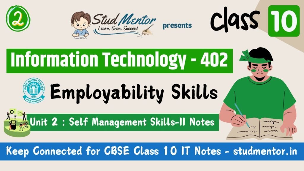 CBSE Class 10 IT – Unit 2 Self Management Skills Notes 2024