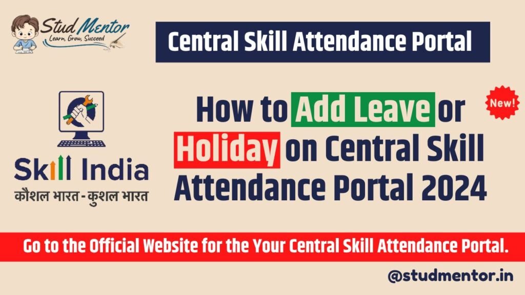 How to Add Leave or Holiday on Central Skill Attendance Portal 2024