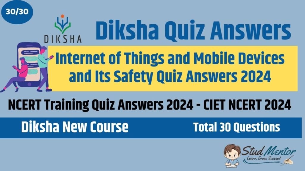 Internet of Things and Mobile Devices and Its Safety Quiz Answers 2024