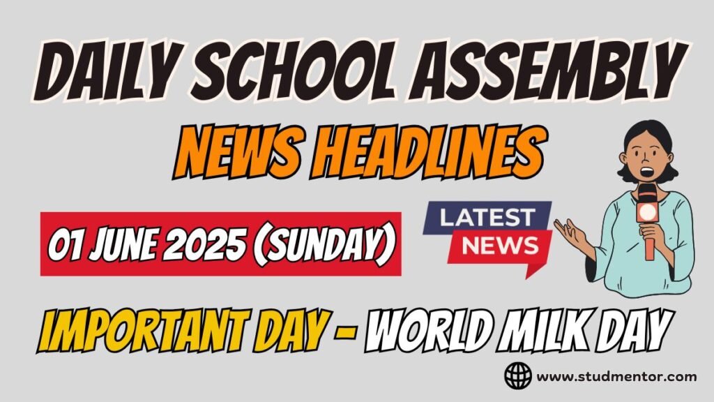 Today's News Headlines for School Assembly - 01 June 2025