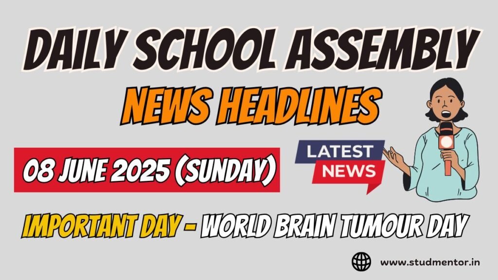 Today's News Headlines for School Assembly - 08 June 2025