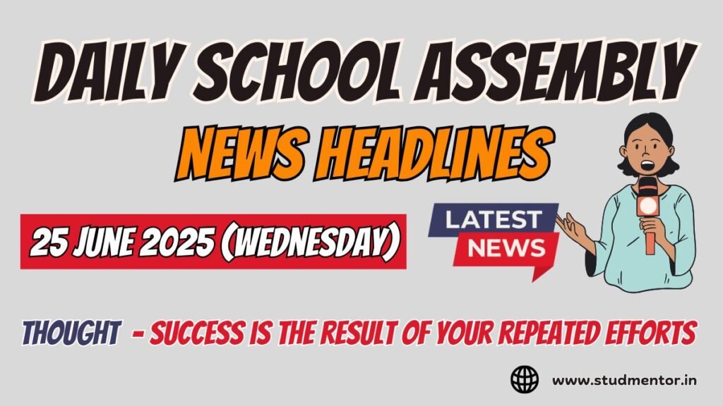 News Headlines for School Assembly – 25 June 2025