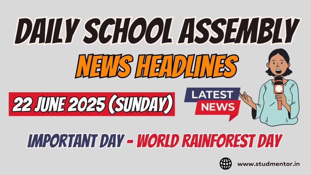 News Headlines for School Assembly – 22 June 2025