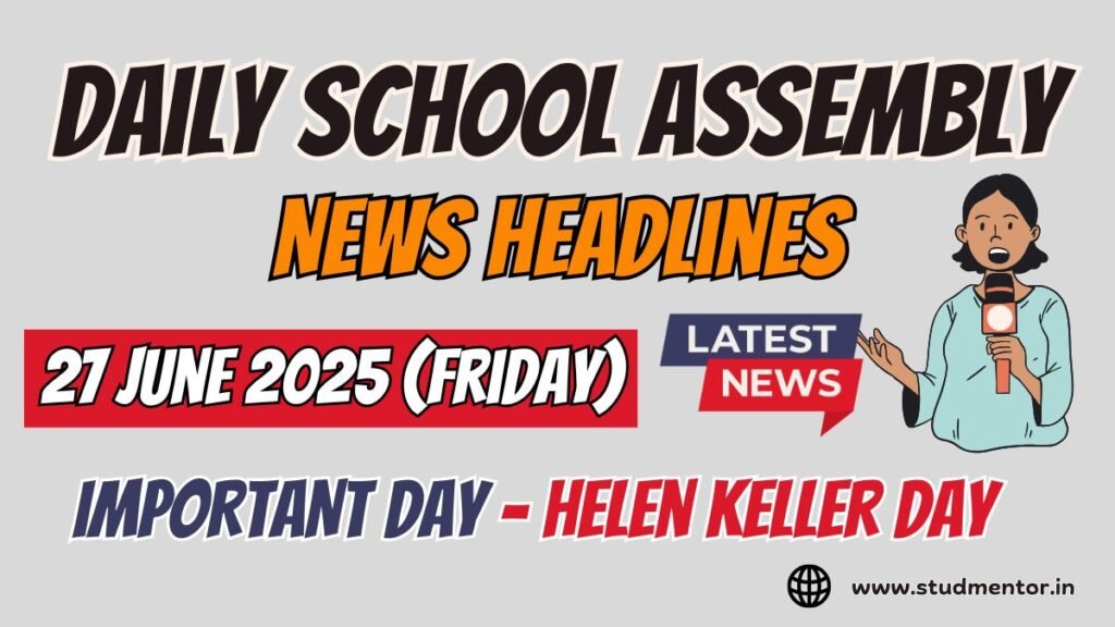 News Headlines for School Assembly – 27 June 2025