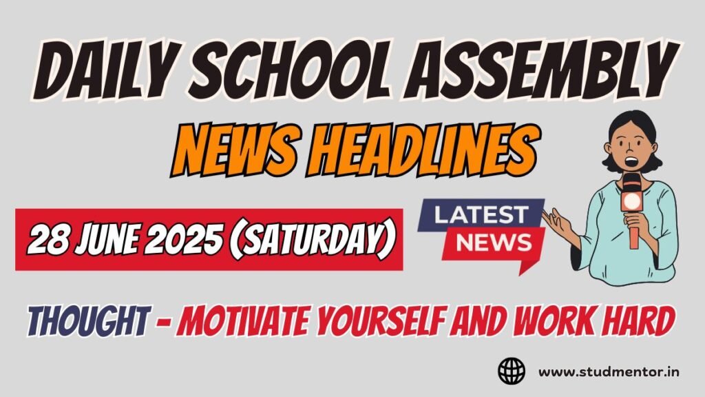 News Headlines for School Assembly – 28 June 2025