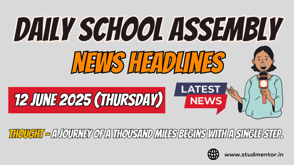 Today's News Headlines for School Assembly - 12 June 2025