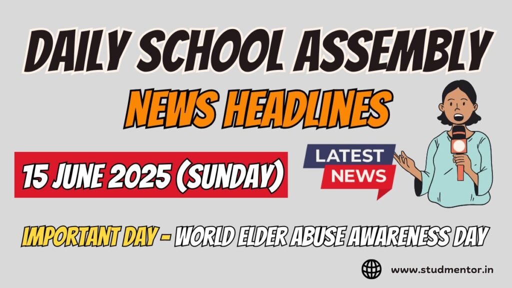 Today's News Headlines for School Assembly - 15 June 2025