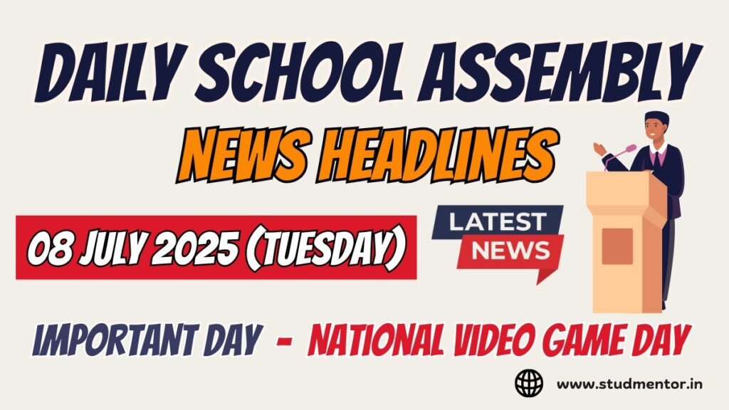 News Headlines for School Assembly – 08 July 2025