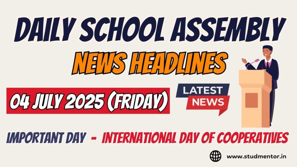 News Headlines for School Assembly – 04 July 2025