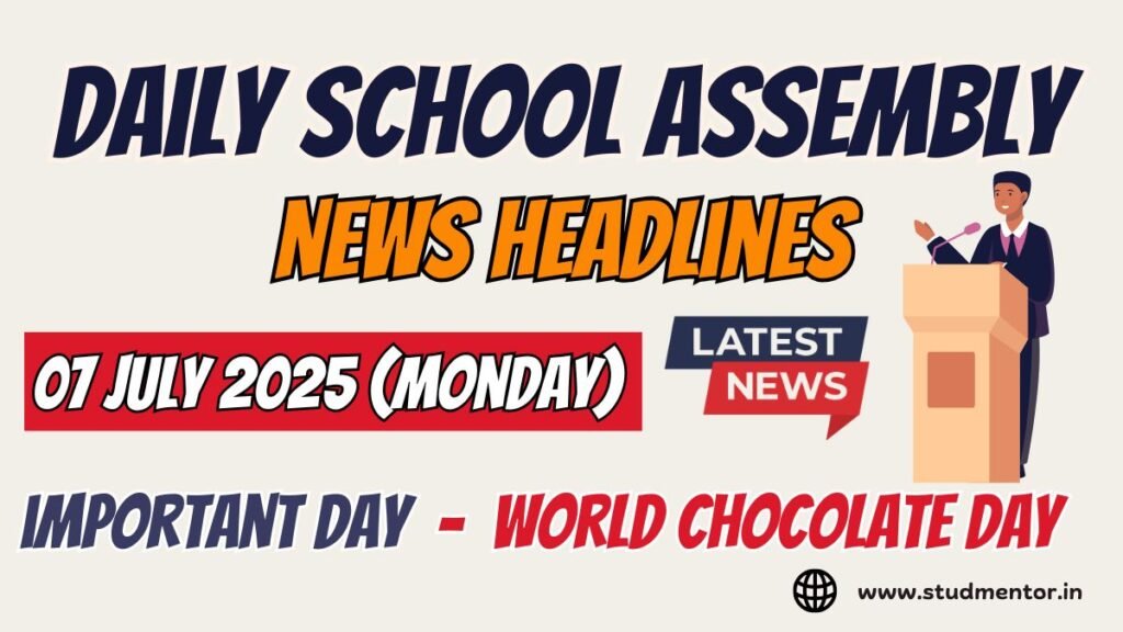 News Headlines for School Assembly – 07 July 2025