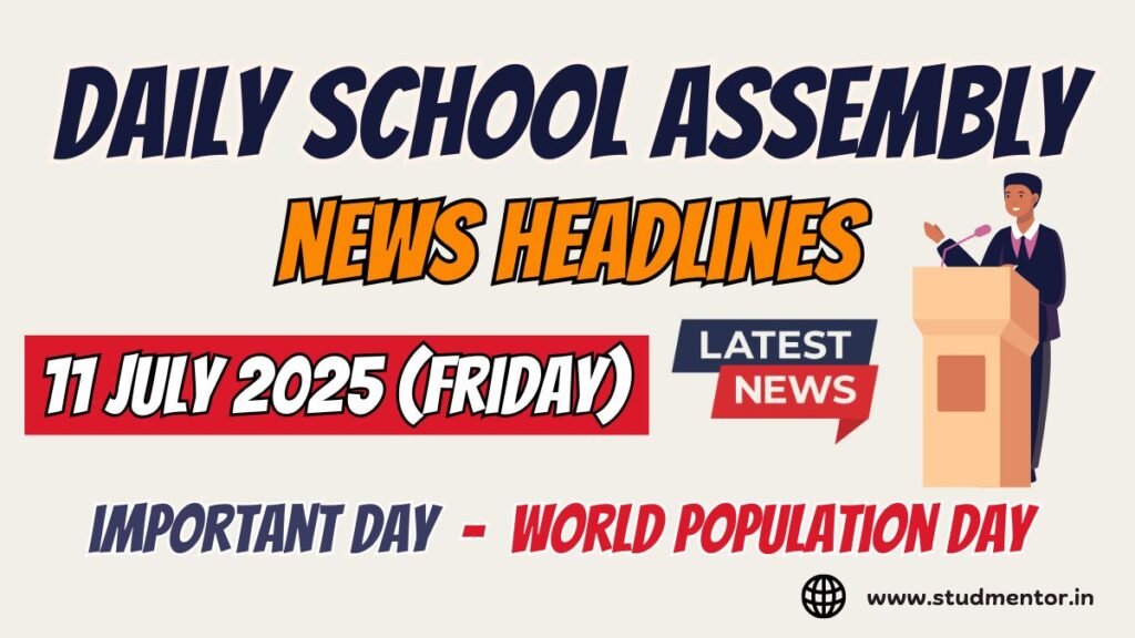News Headlines for School Assembly – 11 July 2025