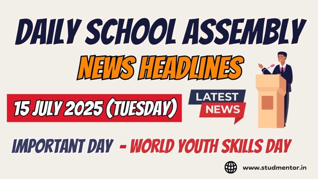 News Headlines for School Assembly – 15 July 2025