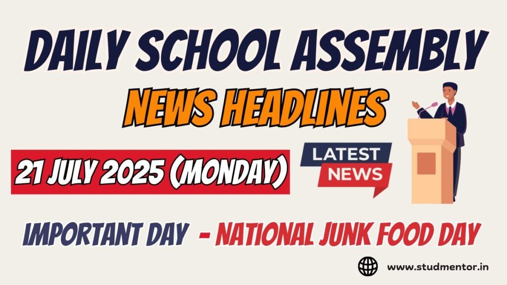News Headlines for School Assembly – 21 July 2025