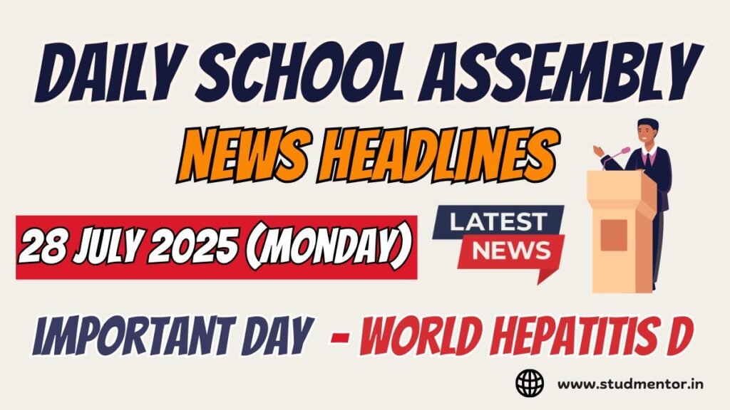 News Headlines for School Assembly – 28 July 2025