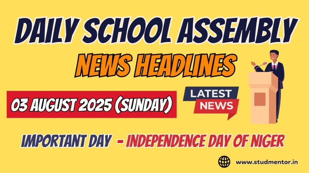News Headlines for School Assembly – 03 August 2025