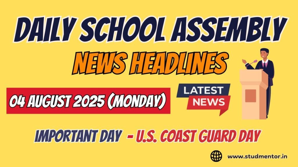 News Headlines for School Assembly – 04 August 2025