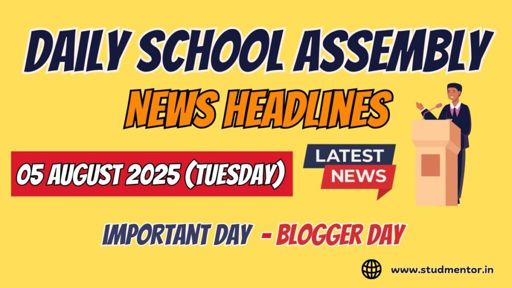 News Headlines for School Assembly – 05 August 2025
