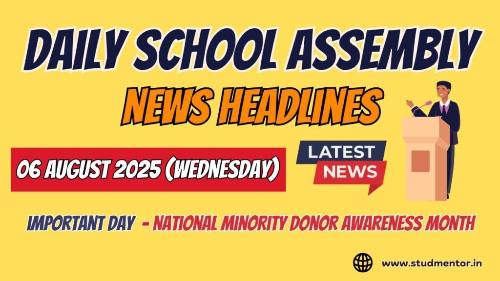News Headlines for School Assembly – 06 August 2025