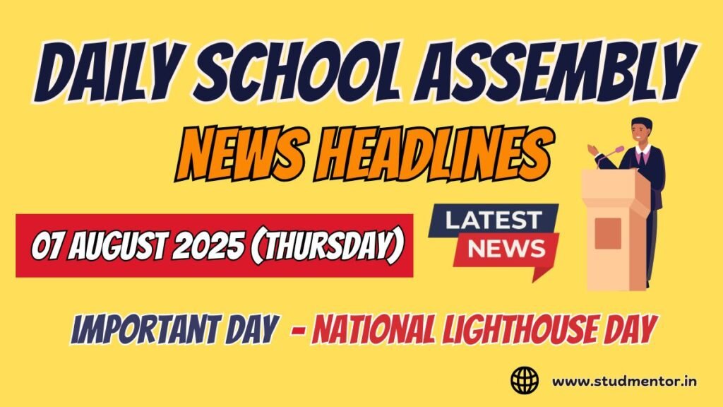 News Headlines for School Assembly – 07 August 2025