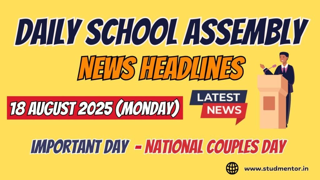 News Headlines for School Assembly – 18 August 2025