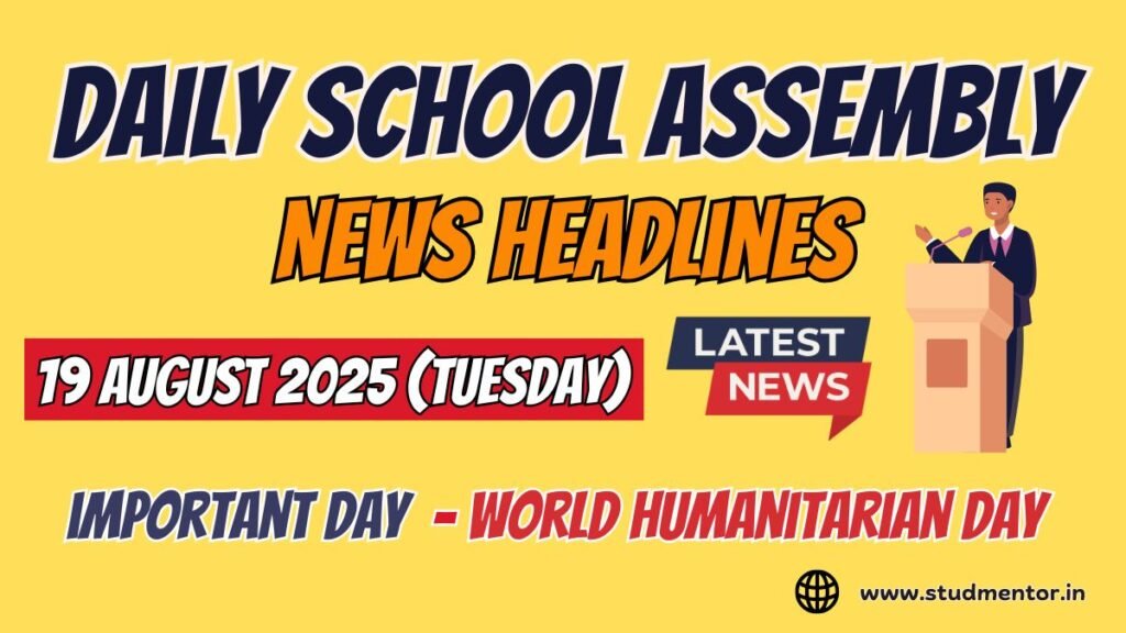 News Headlines for School Assembly – 19 August 2025