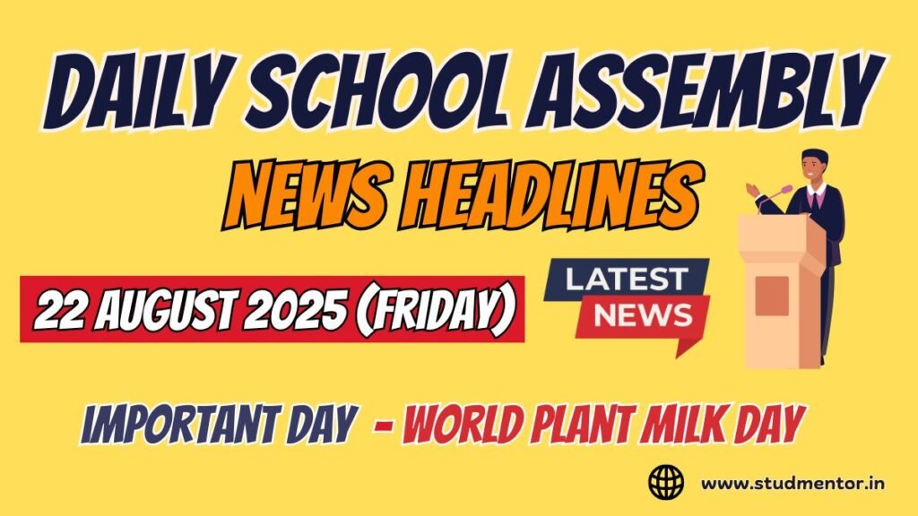 News Headlines for School Assembly – 22 August 2025