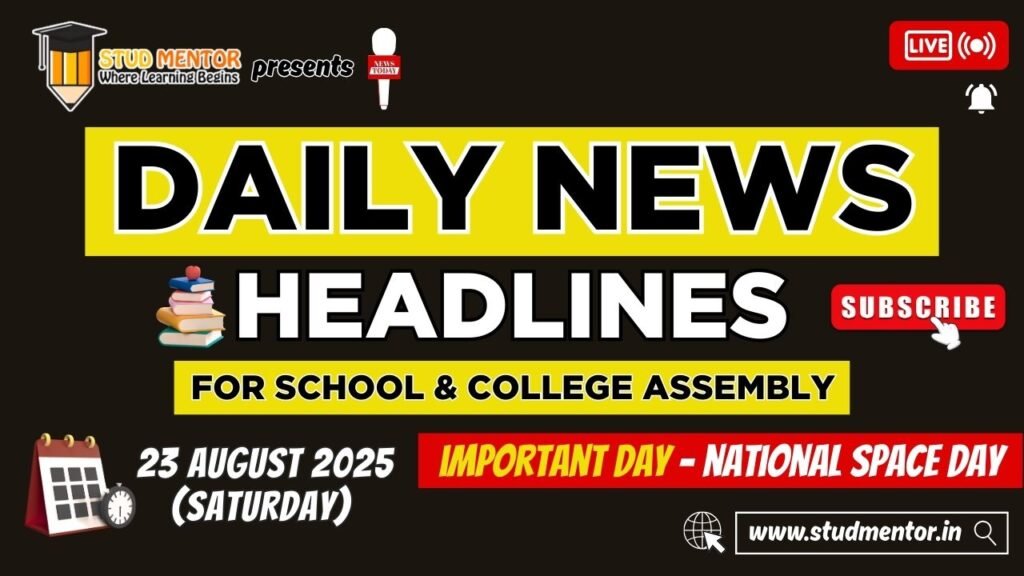 News Headlines for School Assembly – 23 August 2025