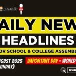 News Headlines for School Assembly – 24 August 2025