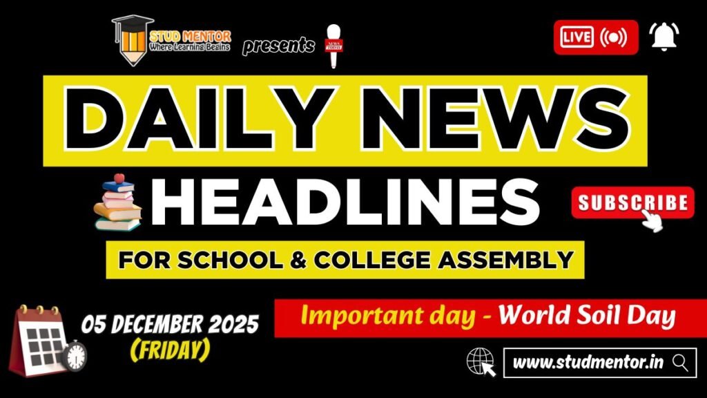 News Headlines for School Assembly – 05 December 2025