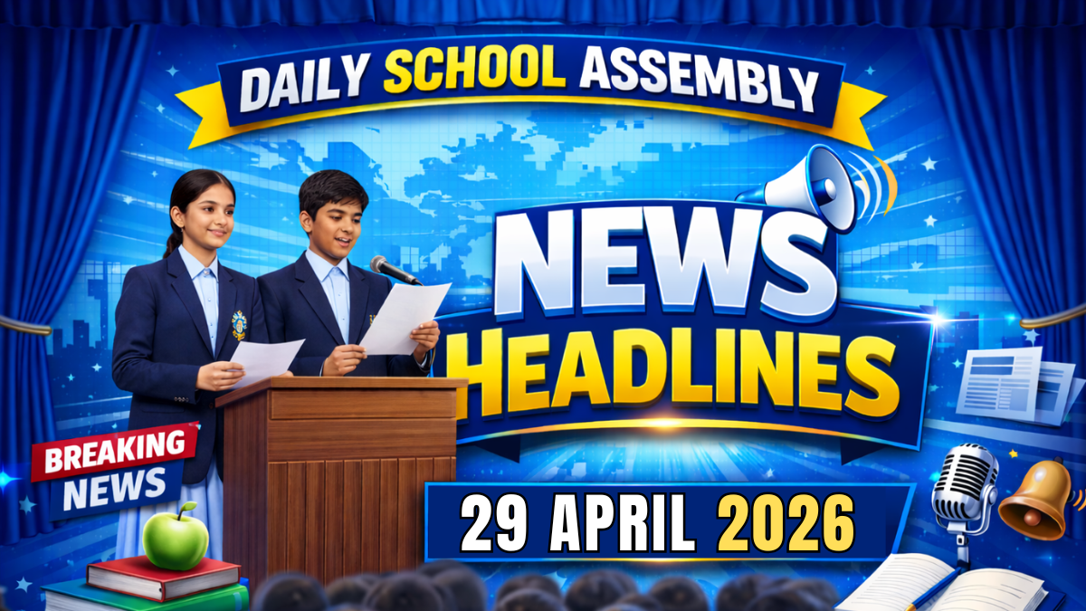 News Headlines for School Assembly – 29 April 2026