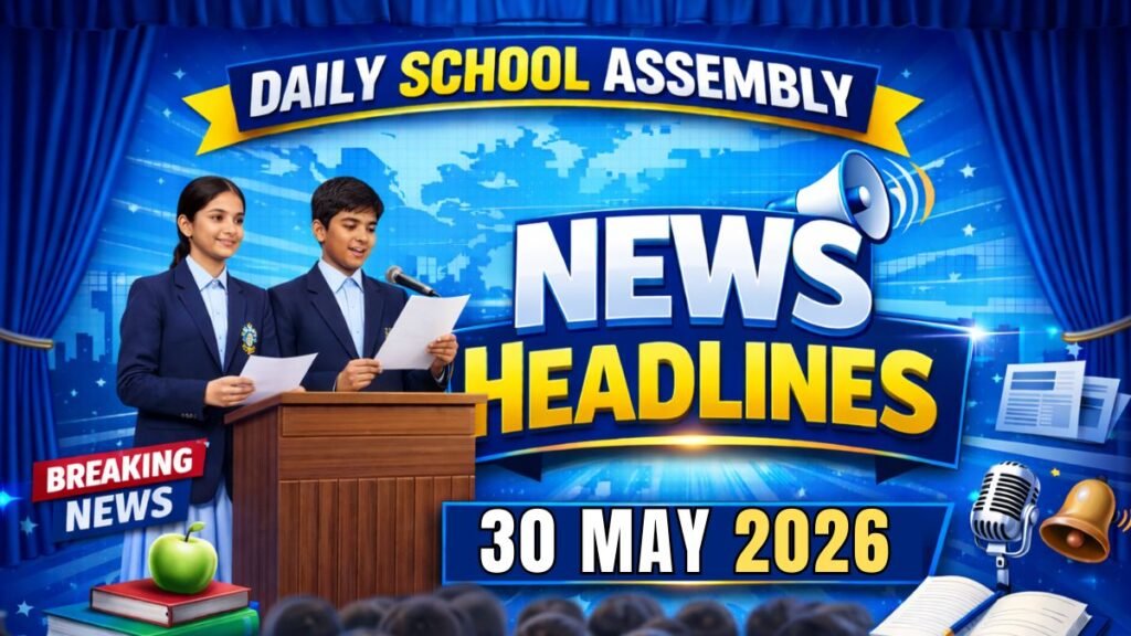 News Headlines for School Assembly – 30 May 2026