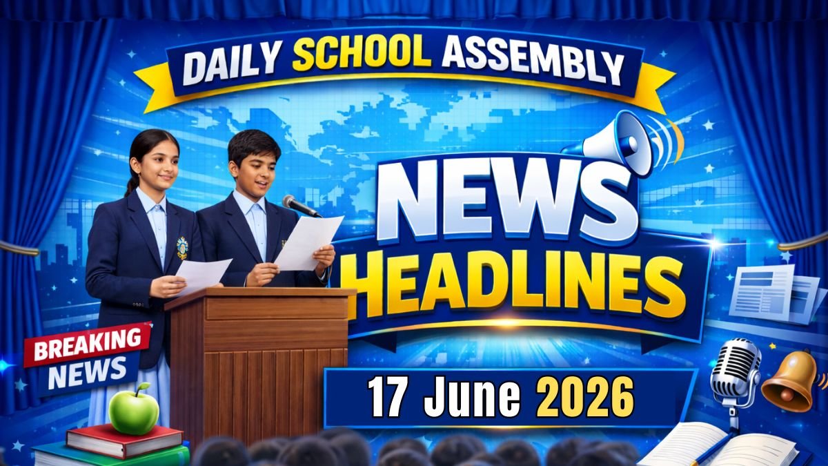 News Headlines for School Assembly – 17 June 2026