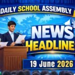 News Headlines for School Assembly – 19 June 2026