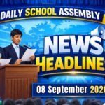 News Headlines for School Assembly – 08 September 2026